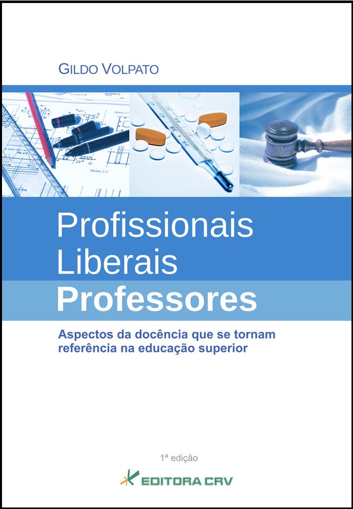 Capa do livro: PROFISSIONAIS LIBERAIS PROFESSORES<br>Aspectos da Docência que se Tornam Referência na Educação Superior