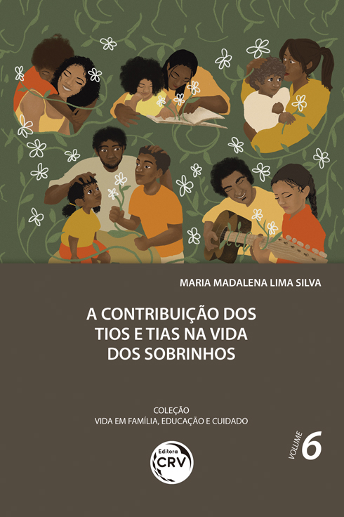 Capa do livro: A CONTRIBUIÇÃO DOS TIOS E TIAS NA VIDA DOS SOBRINHOS <br>Coleção Vida em Família, Educação e Cuidado - Volume 6