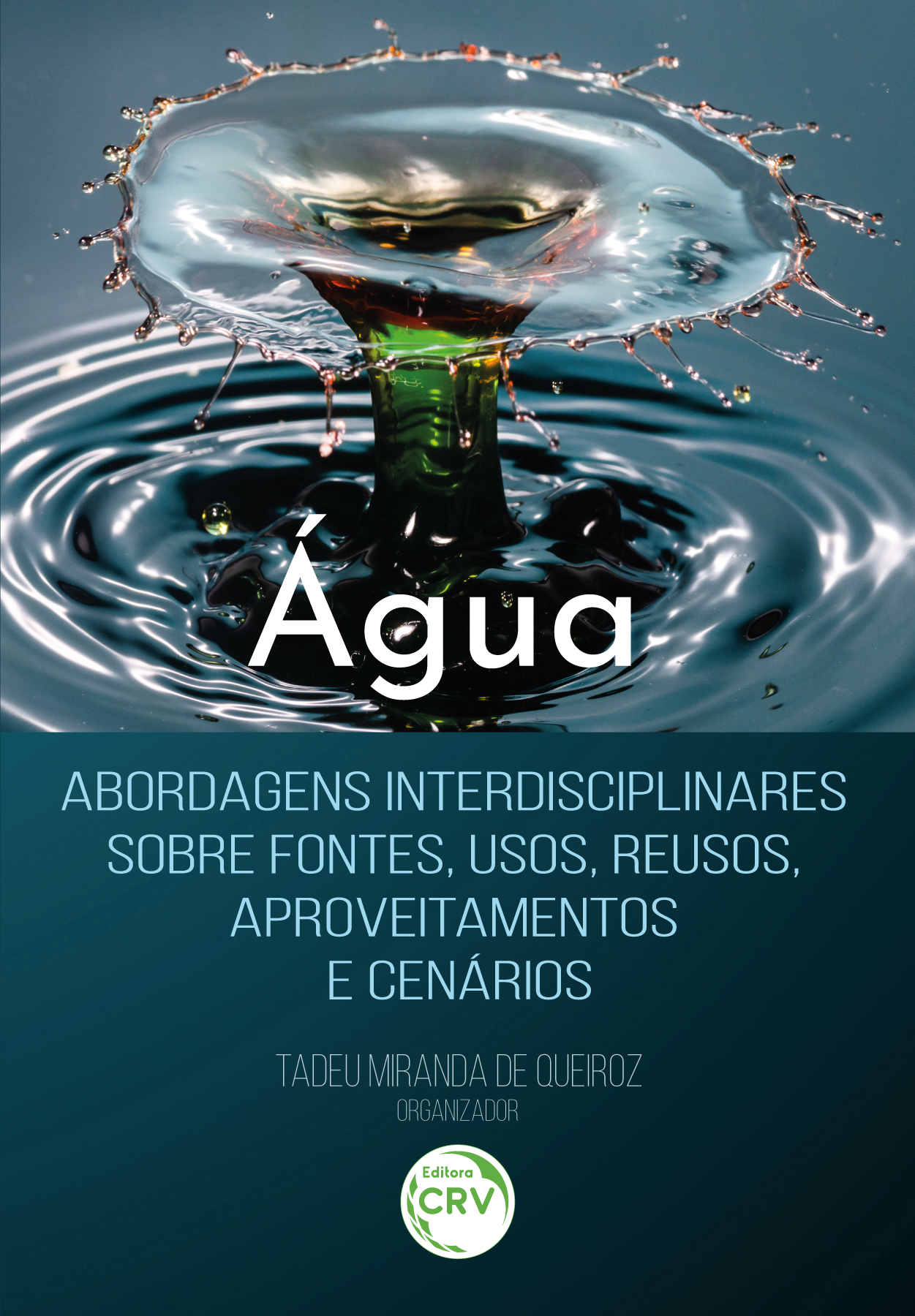 Capa do livro: Água:<br> Abordagens interdisciplinares sobre fontes, usos, reusos, aproveitamentos e cenários