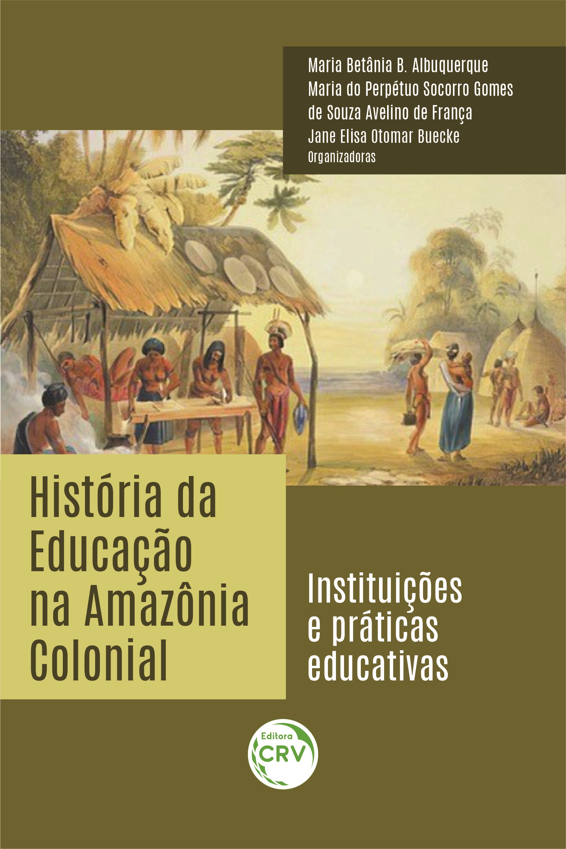 Capa do livro: HISTÓRIA DA EDUCAÇÃO NA AMAZÔNIA COLONIAL:<br> instituições e práticas educativas