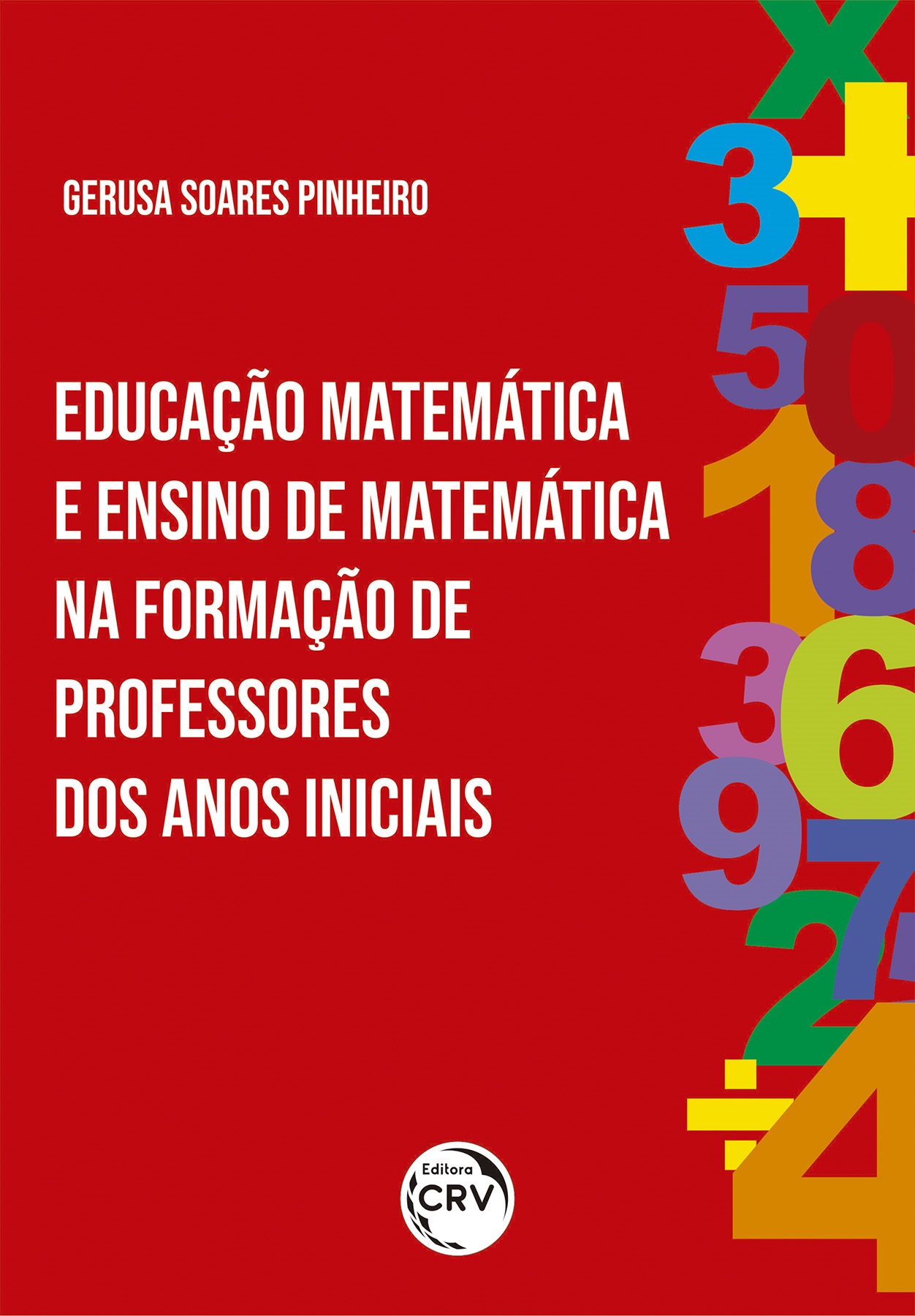Capa do livro: EDUCAÇÃO MATEMÁTICA E ENSINO DE MATEMÁTICA NA FORMAÇÃO DE PROFESSORES DOS ANOS INICIAIS