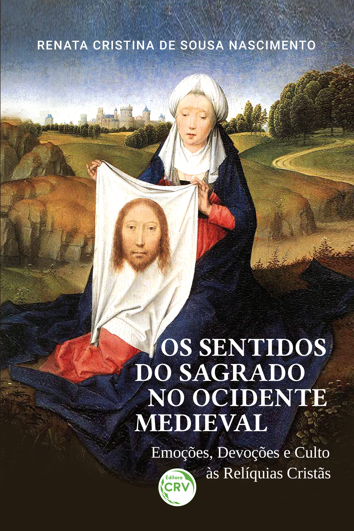 Capa do livro: OS SENTIDOS DO SAGRADO NO OCIDENTE MEDIEVAL <br> Emoções, Devoções e Culto às Relíquias Cristãs