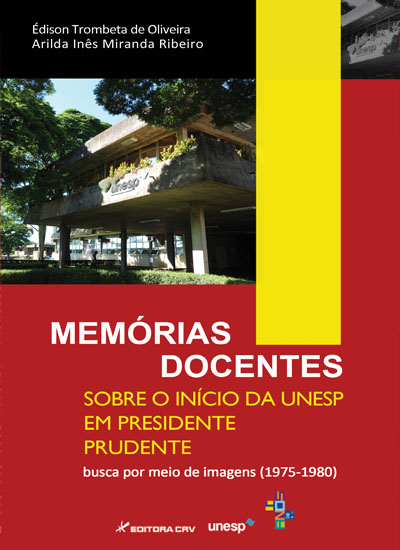 Capa do livro: MEMÓRIAS DOCENTES SOBRE O INÍCIO DA UNESP EM PRESIDENTE PRUDENTE: <br> busca por meio de imagens (1975-1980)