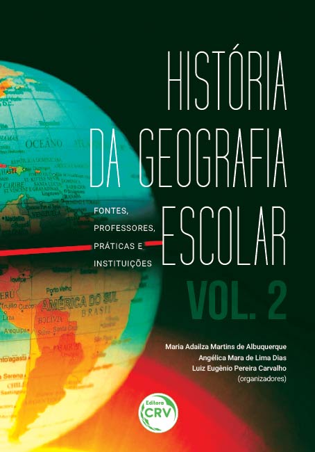 Capa do livro: HISTÓRIA DA GEOGRAFIA ESCOLAR:<BR> fontes, professores, práticas e instituições – volume 2