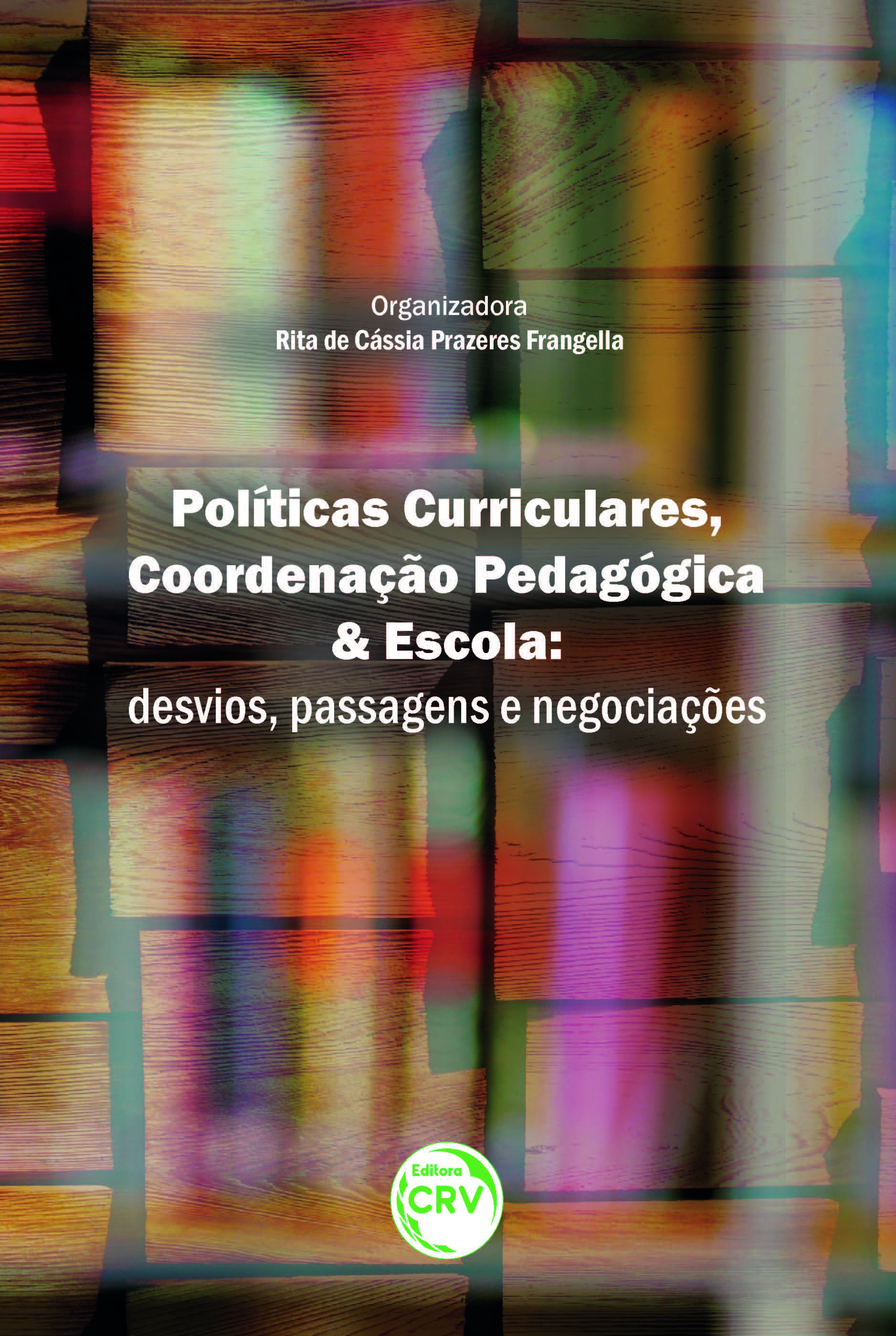 Capa do livro: POLÍTICAS CURRICULARES, COORDENAÇÃO PEDAGÓGICA E ESCOLA:<br>desvios, passagens e negociações.