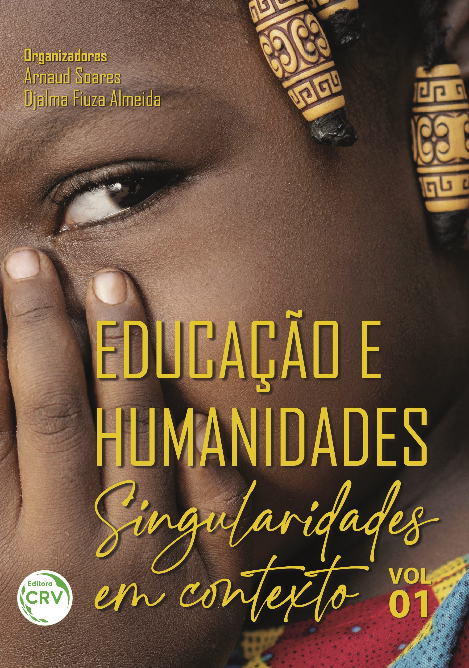 Capa do livro: EDUCAÇÃO E HUMANIDADES:<br> singularidades em contexto<br><br> Volume 01 <br><br>Coleção: Educação e Humanidades