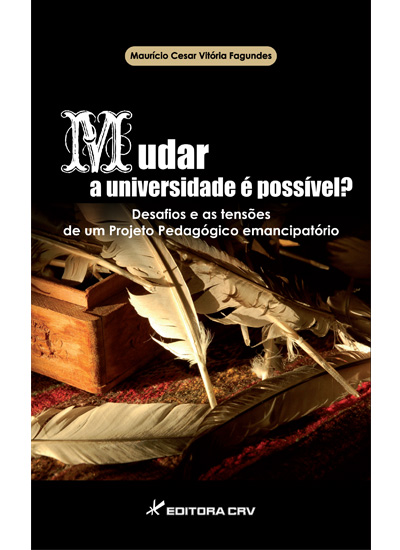 Capa do livro: MUDAR A UNIVERSIDADE É POSSÍVEL?<br>desafiose as tensões de um projeto pedagógico emancipatório