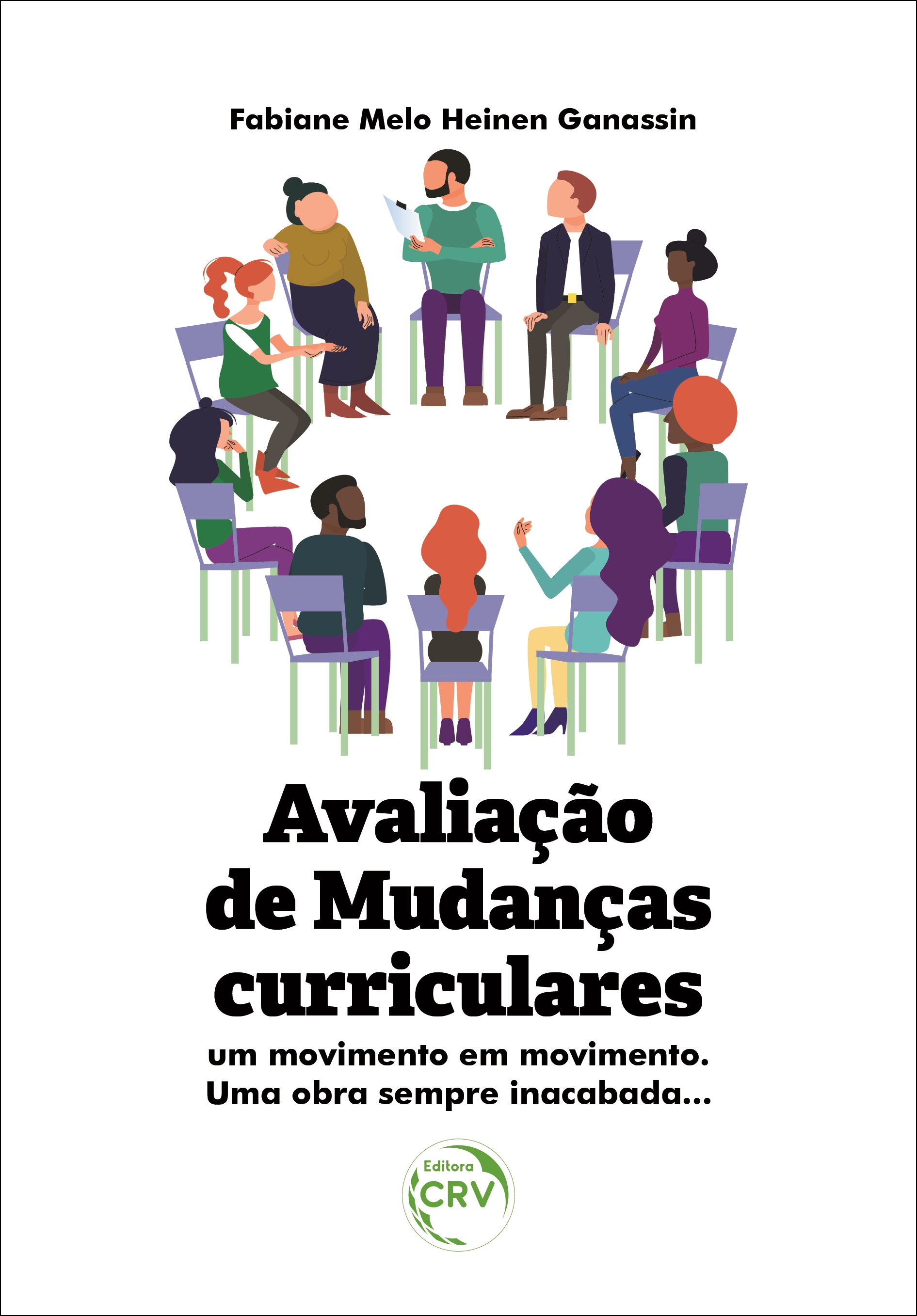 Capa do livro: AVALIAÇÃO DE MUDANÇAS CURRICULARES: <BR>um movimento em movimento. <BR>Uma obra sempre inacabada...