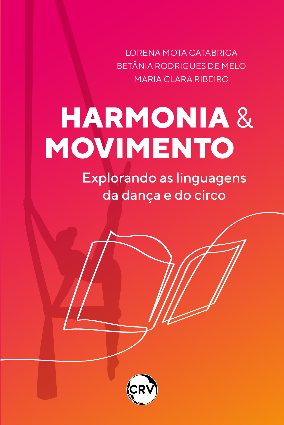 Capa do livro: Harmonia & movimento: <BR>Explorando as linguagens da dança e do circo