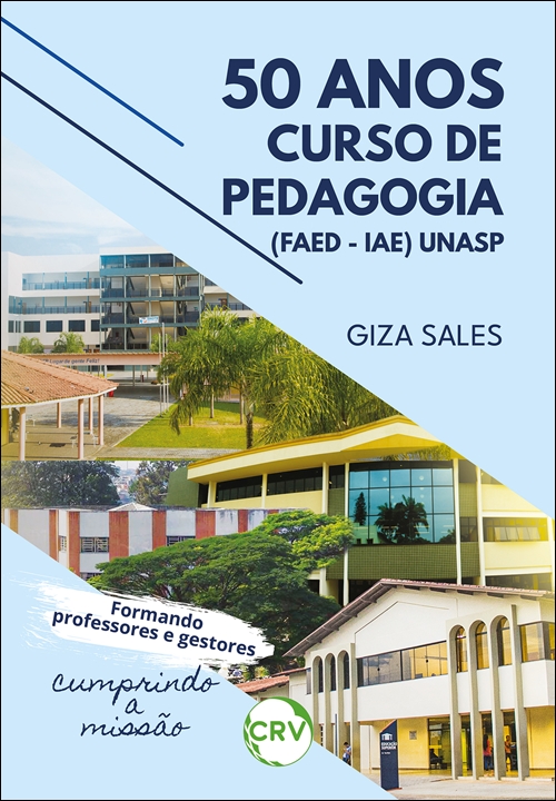 Capa do livro: 50 anos curso de pedagogia (FAED – IAE) UNASP:<BR>Formando professores e gestores, cumprindo a missão