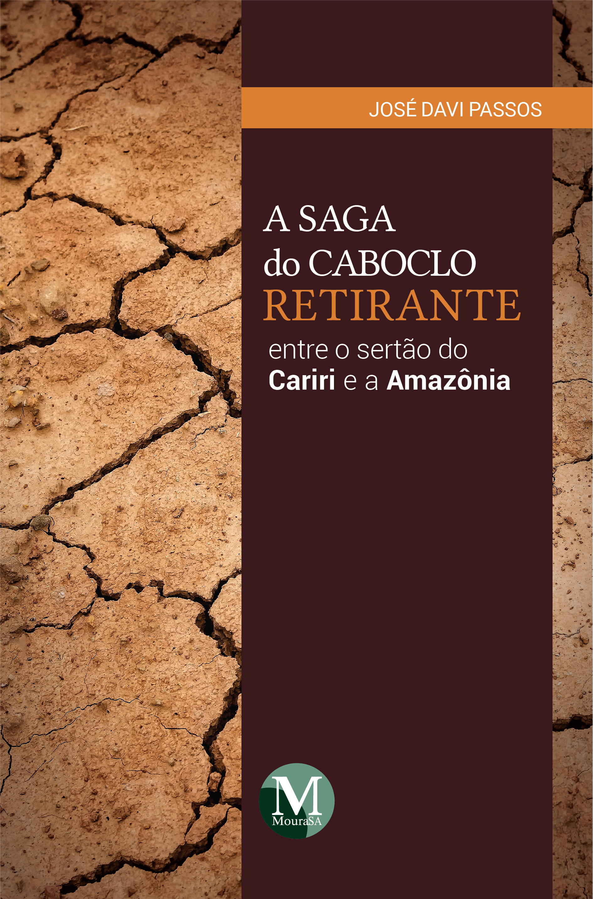 Capa do livro: A SAGA DO CABOCLO RETIRANTE ENTRE O SERTÃO DO CARIRI E A AMAZÔNIA