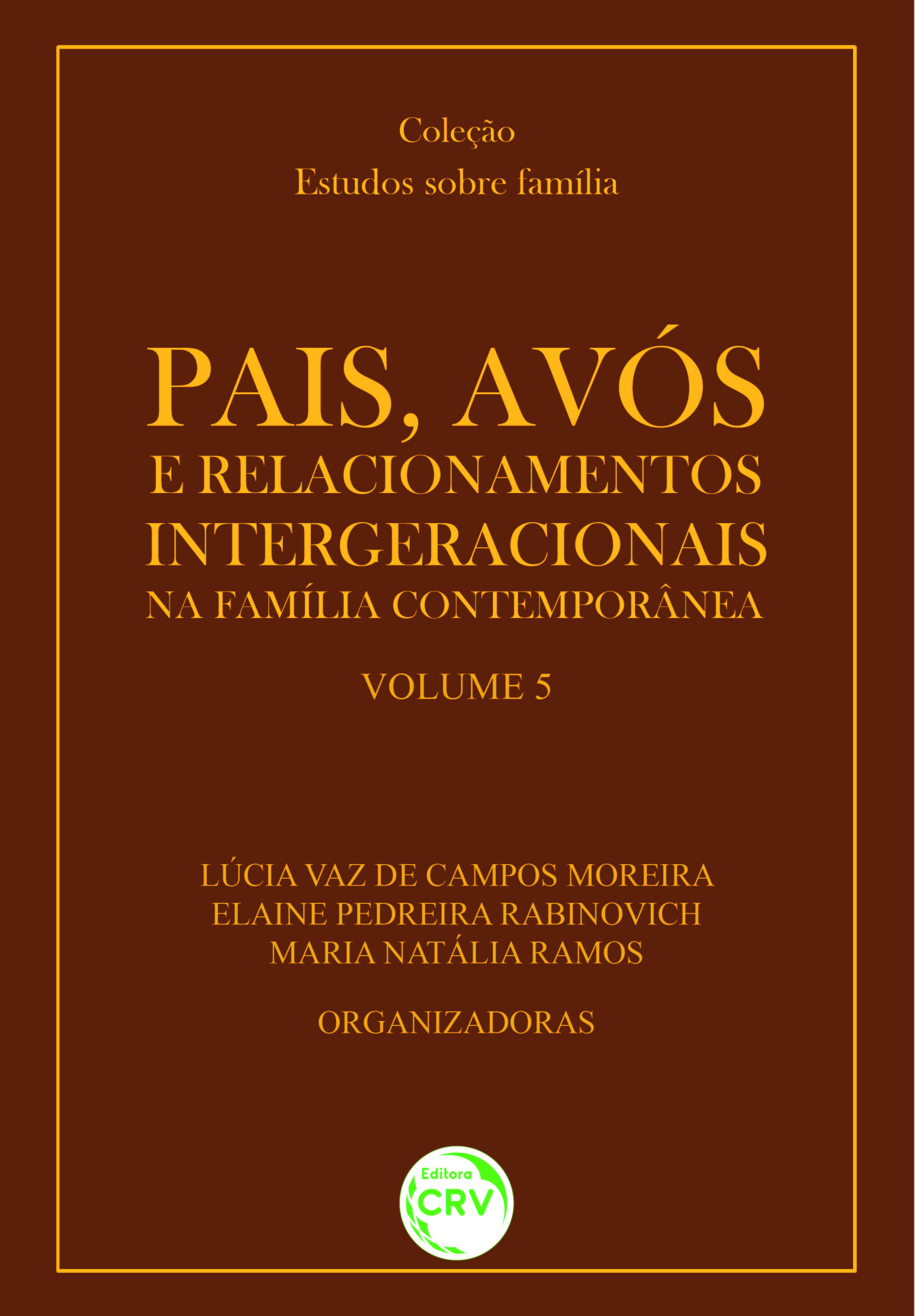 Capa do livro: PAIS, AVÓS E RELACIONAMENTOS INTERGERACIONAIS NA FAMÍLIA CONTEMPORÂNEA<br>Coleção: Estudos sobre família<br>Volume 5