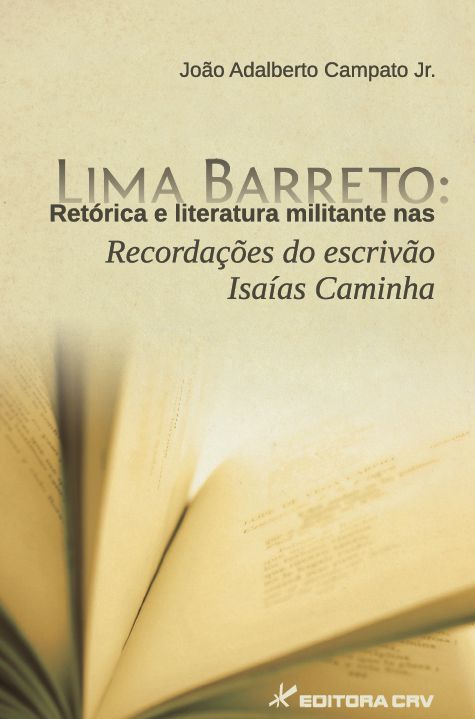 Capa do livro: LIMA BARRETO:<br>retórica e literatura militante nas recordações do escrivão Isaías Caminha