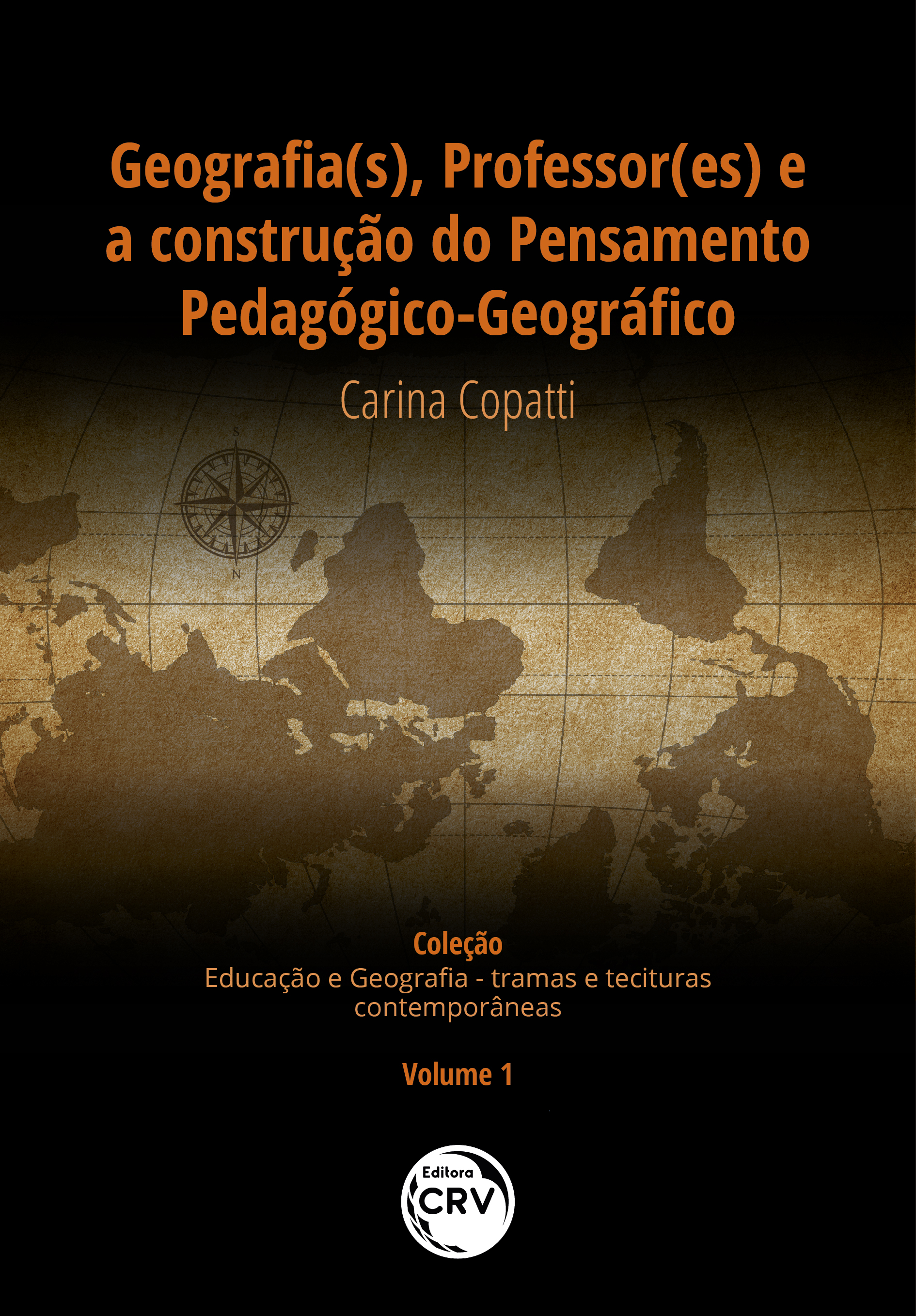 Capa do livro: GEOGRAFIA(S), PROFESSOR(ES) E A CONSTRUÇÃO DO PENSAMENTO PEDAGÓGICO-GEOGRÁFICO<br>Coleção Educação e Geografia – tramas e tecituras contemporâneas - Volume I