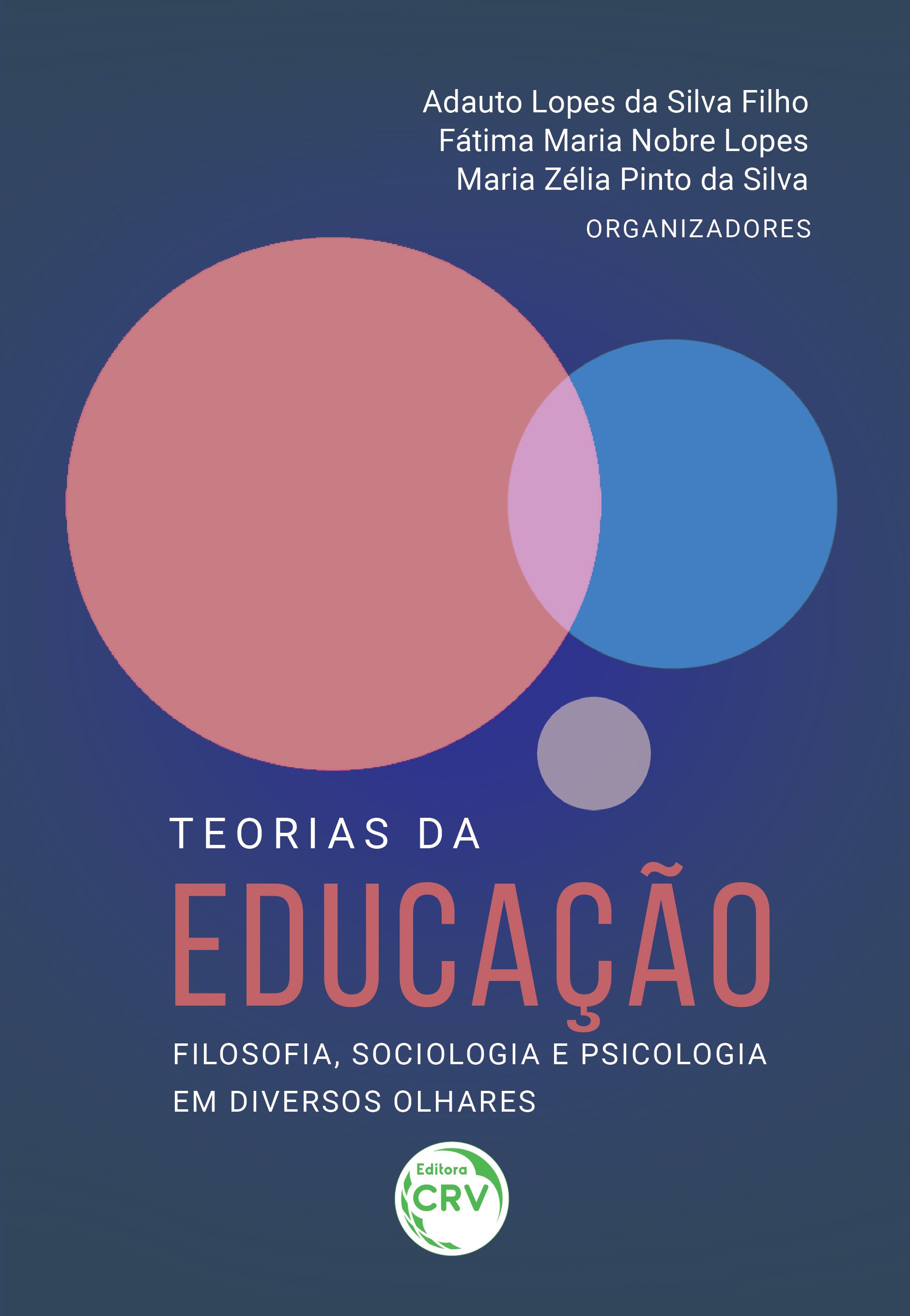 Capa do livro: TEORIAS DA EDUCAÇÃO: <br>filosofia, sociologia e psicologia em diversos olhares