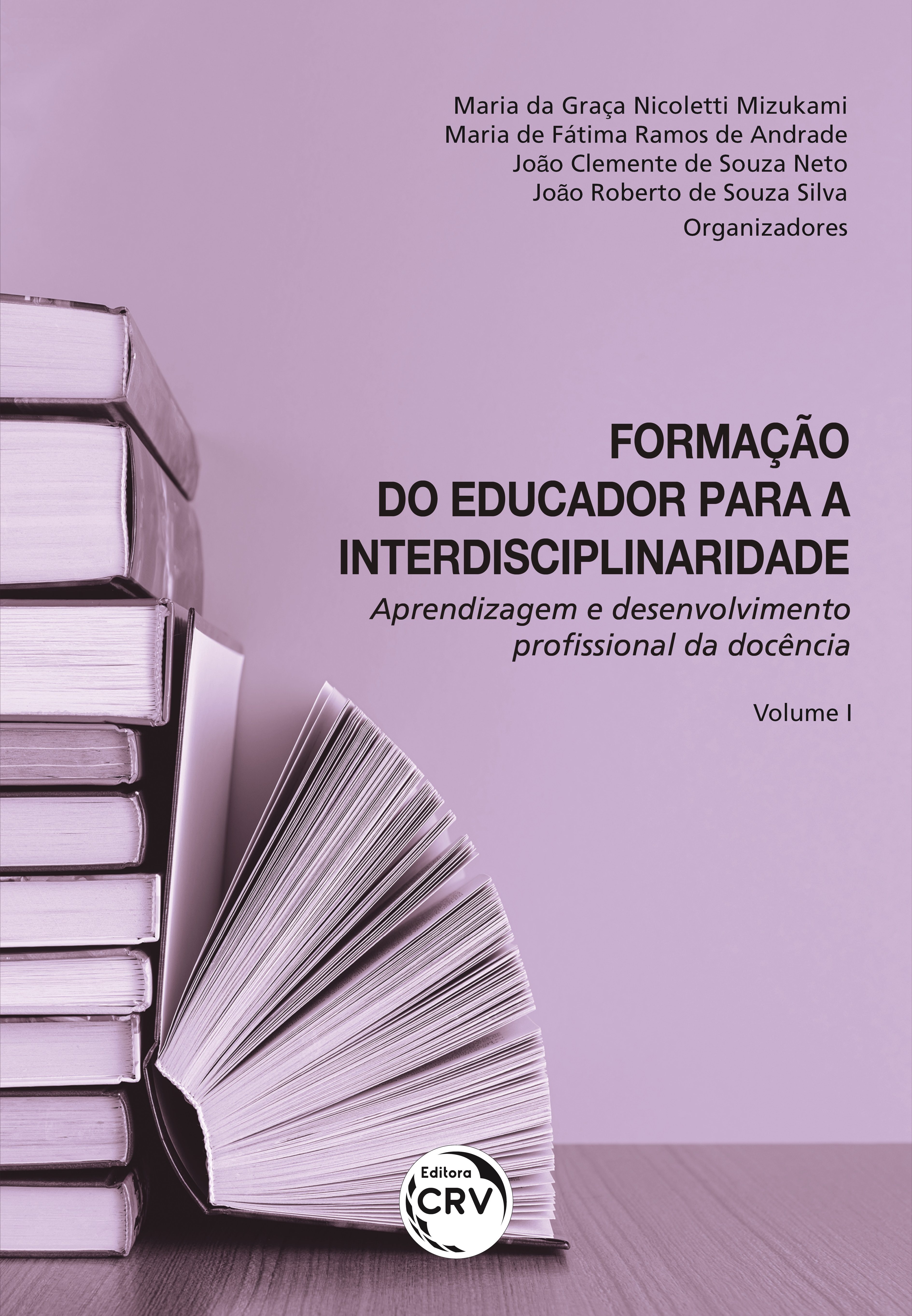 Capa do livro: FORMAÇÃO DO EDUCADOR PARA A INTERDISCIPLINARIDADE:<br> Aprendizagem e desenvolvimento profissional da docência<br><br> Coleção Aprendizagem e desenvolvimento profissional da docência - Volume 1