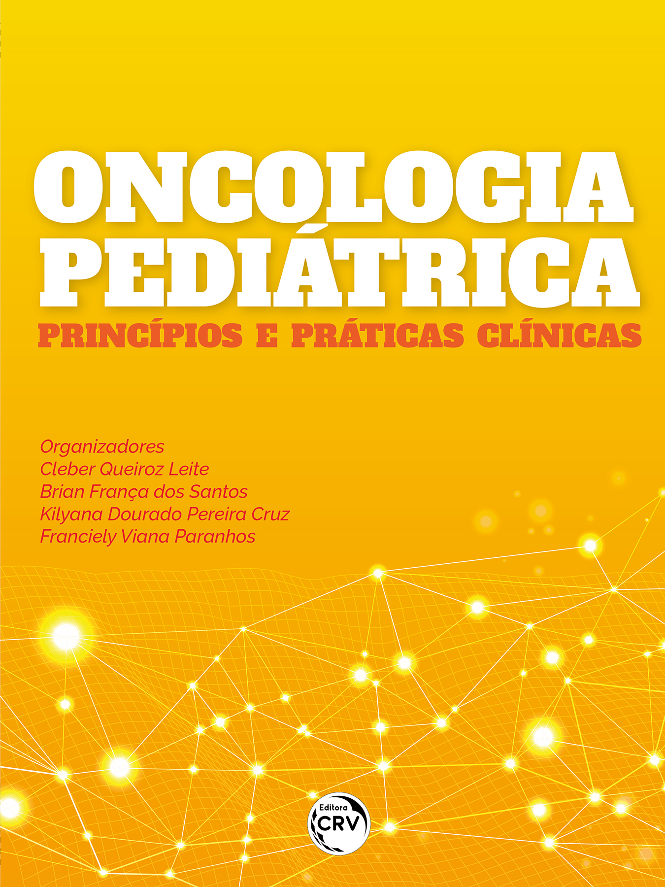 Capa do livro: ONCOLOGIA PEDIÁTRICA <BR> PRINCÍPIOS E PRÁTICAS CLÍNICAS