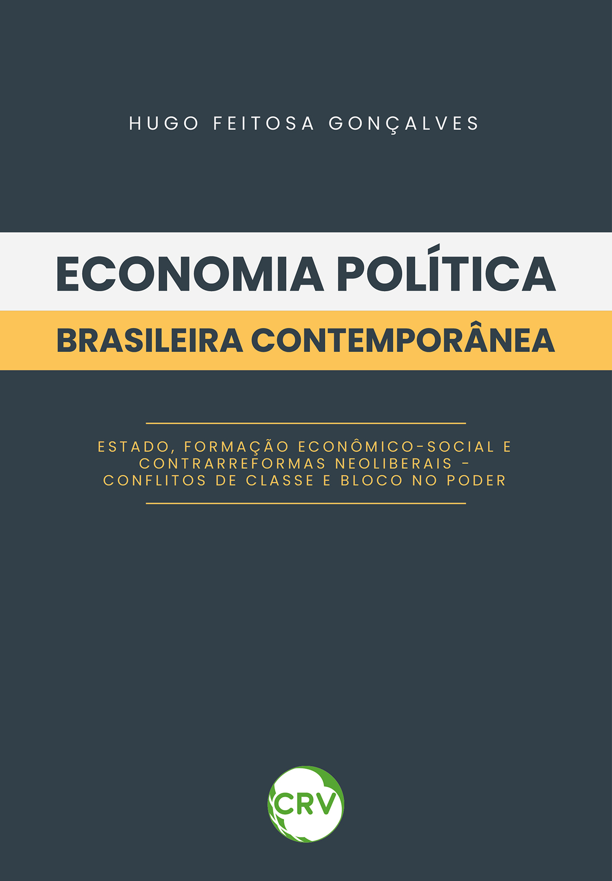 Capa do livro: Economia política brasileira contemporânea:<BR> Estado, formação econômico-social e contrarreformas neoliberais – conflitos de classe e bloco no poder