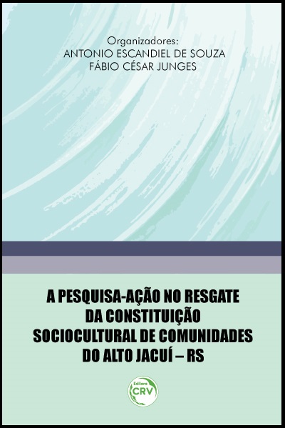 Capa do livro: A PESQUISA-AÇÃO NO RESGATE DA CONSTITUIÇÃO SOCIOCULTURAL DE COMUNIDADES DO ALTO JACUÍ – RS