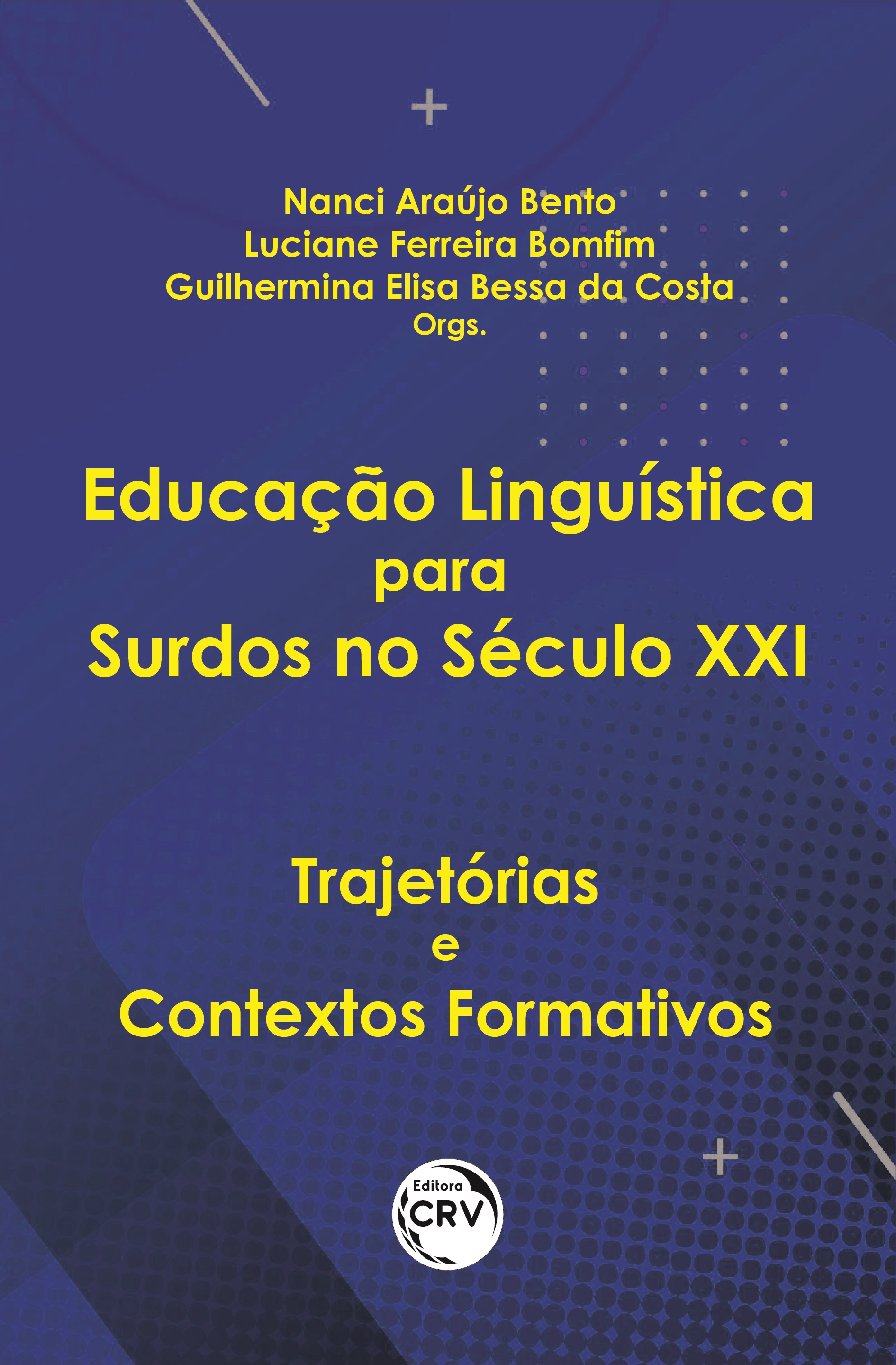 Capa do livro: EDUCAÇÃO LINGUÍSTICA PARA SURDOS NO SÉCULO XXI:<br> trajetórias e contextos formativos