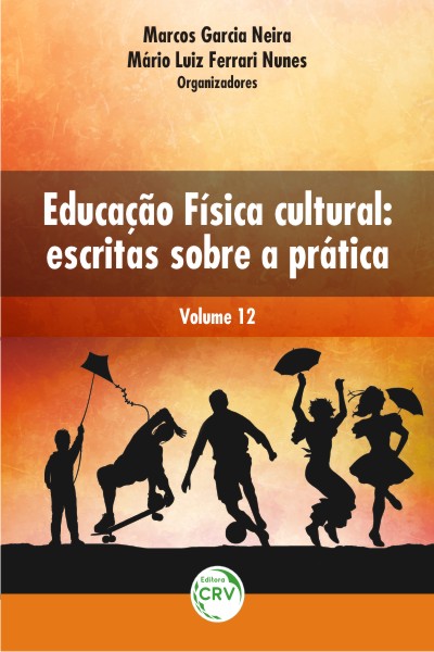 Capa do livro: EDUCAÇÃO FÍSICA CULTURAL:<br>escritas sobre a prática<br>Volume 12