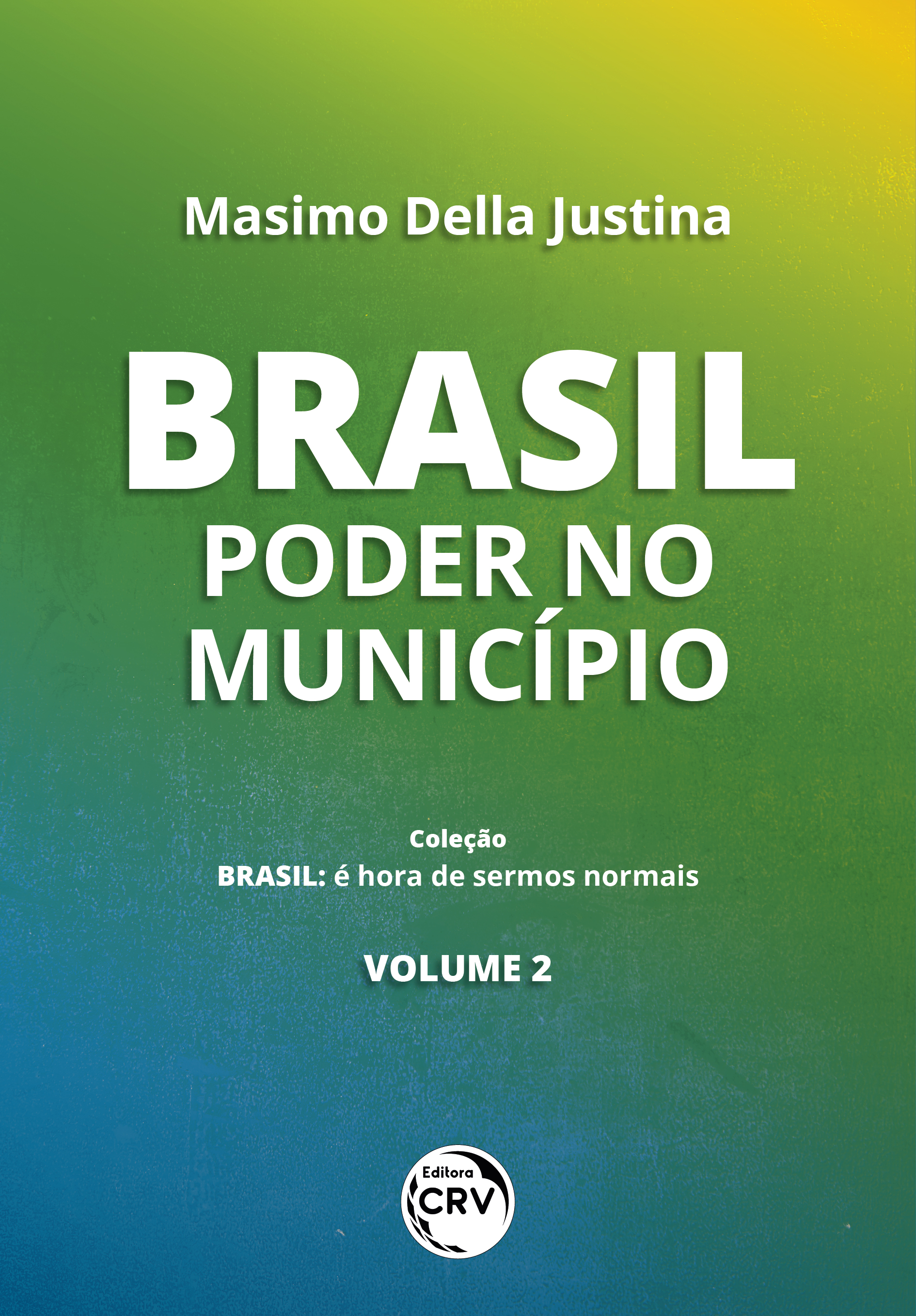 Capa do livro: BRASIL:<br> poder no Município <br><br>Coleção Brasil: <br>é hora de sermos normais - Volume 2