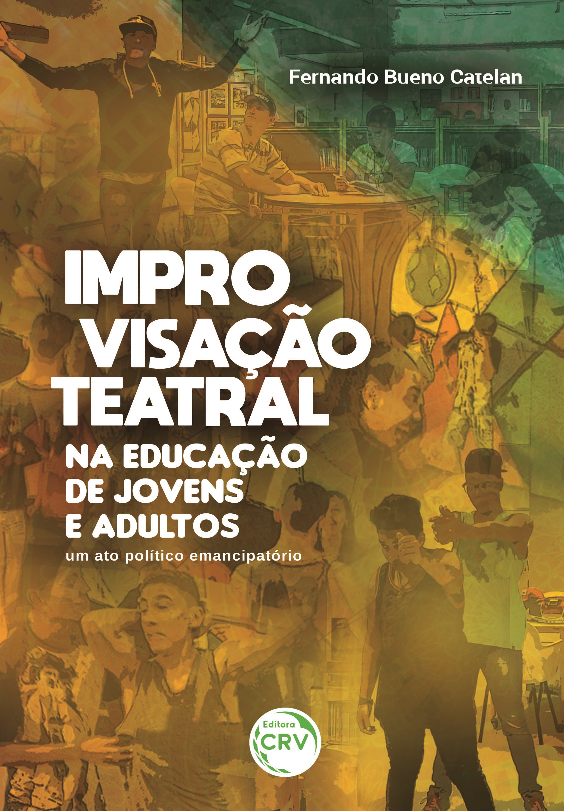 Capa do livro: IMPROVISAÇÃO TEATRAL NA EDUCAÇÃO DE JOVENS E ADULTOS:<br> um ato político emancipatório