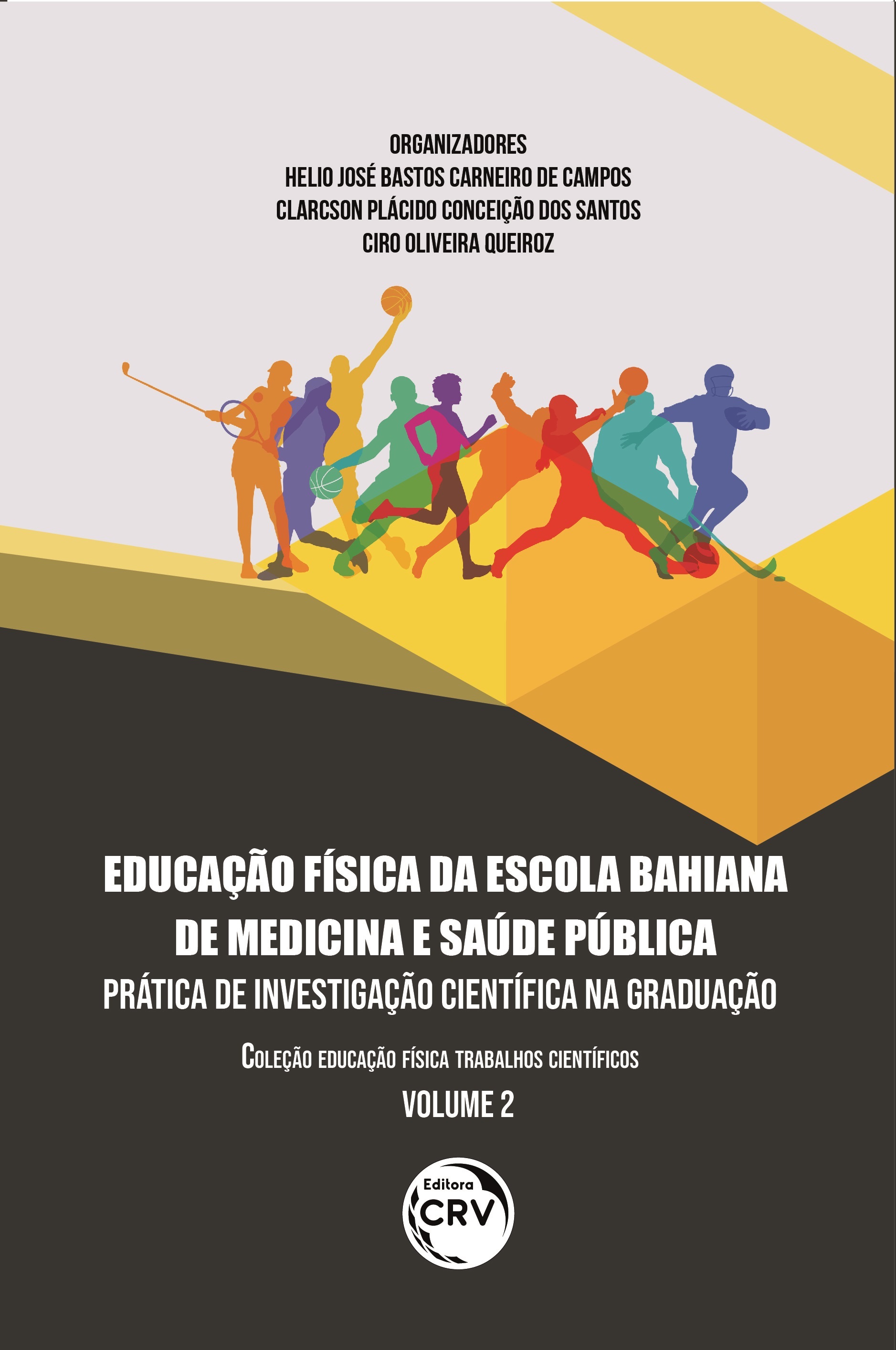 Capa do livro: EDUCAÇÃO FÍSICA DA ESCOLA BAHIANA DE MEDICINA E SAÚDE PÚBLICA:<br> prática de investigação científica na graduação<br> Coleção Educação Física trabalhos científicos - Volume 2