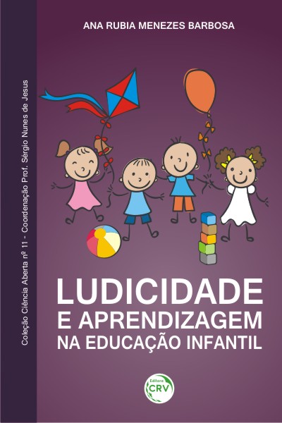 Capa do livro: LUDICIDADE E APRENDIZAGEM NA EDUCAÇÃO INFANTIL<br>COLEÇÃO CIÊNCIAS ABERTA, N° 11