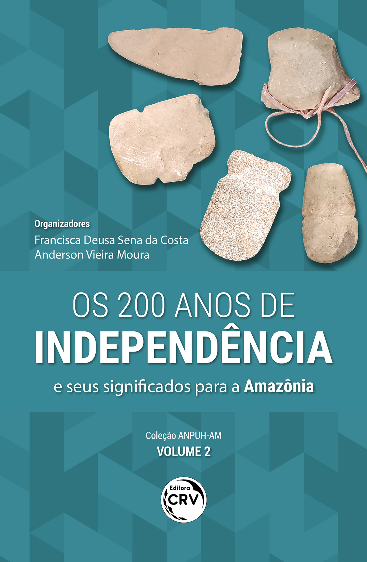 Capa do livro: OS 200 ANOS DE INDEPENDÊNCIA E SEUS SIGNIFICADOS PARA A AMAZÔNIA <br>Coleção ANPUH-AM <br>Volume 2