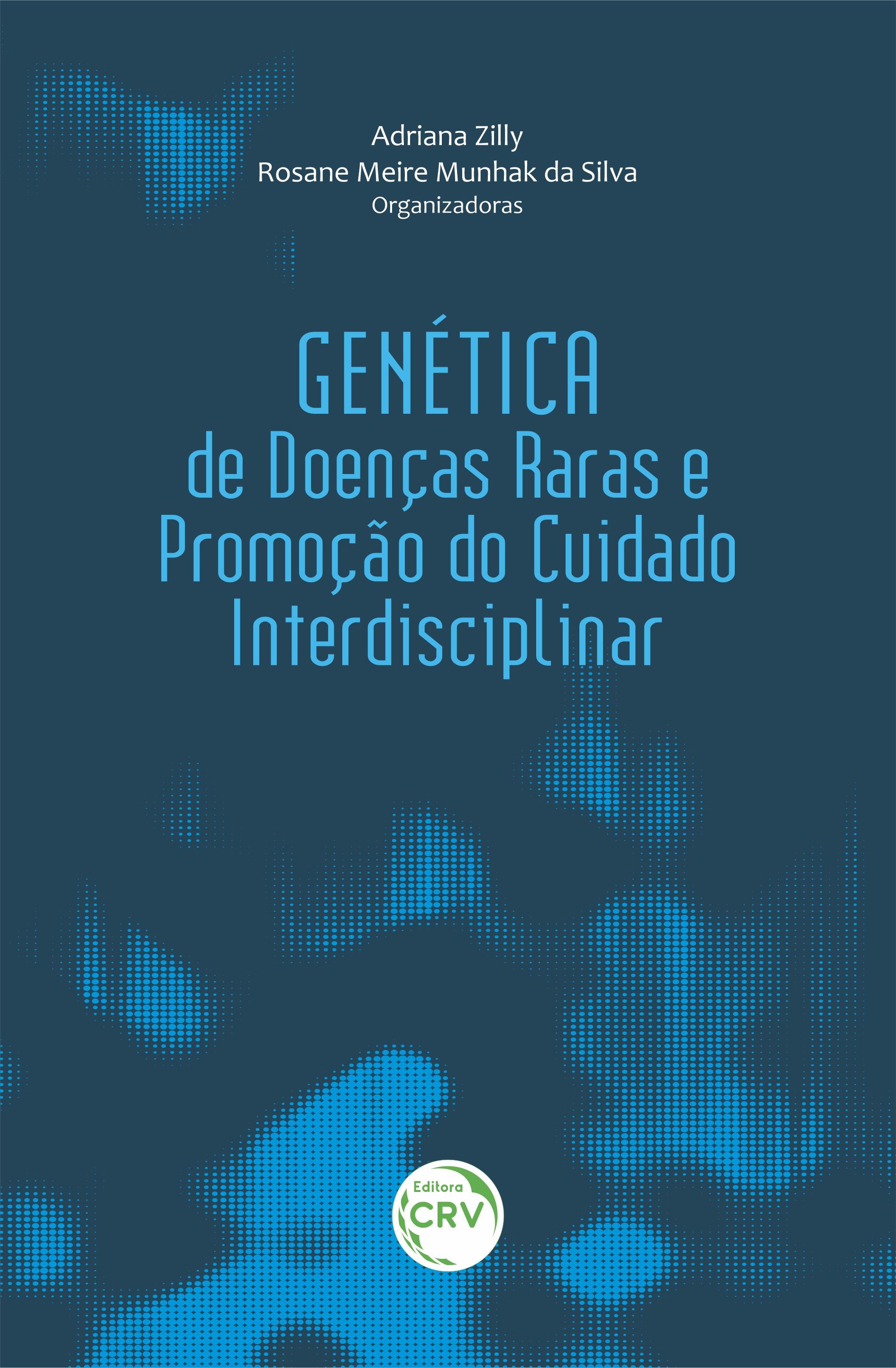 Capa do livro: GENÉTICA DE DOENÇAS RARAS E PROMOÇÃO DO CUIDADO INTERDISCIPLINAR