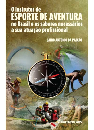 Capa do livro: O INSTRUTOR DE ESPORTE DE AVENTURA NO BRASIL<br> E os saberes necessários a sua atuação profissional