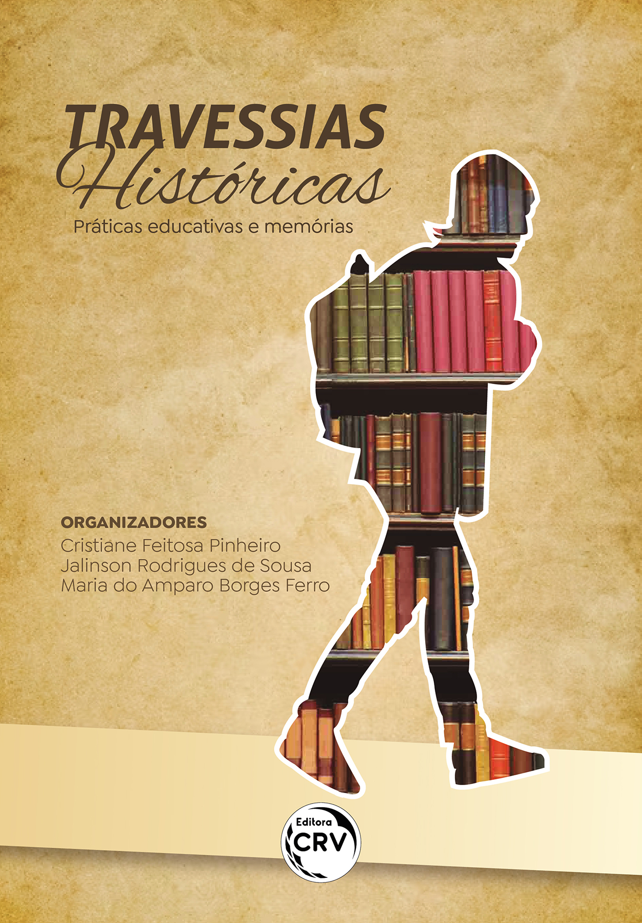 Capa do livro: TRAVESSIAS HISTÓRICAS <br> Práticas educativas e memórias