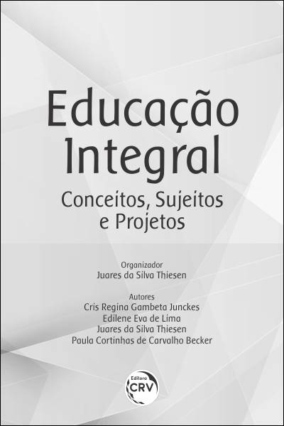 Capa do livro: EDUCAÇÃO INTEGRAL: <br>conceitos, sujeitos e projetos