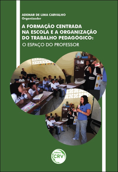 Capa do livro: A FORMAÇÃO CENTRADA NA ESCOLA E A ORGANIZAÇÃO DO TRABALHO PEDAGÓGICO:<br> o espaço do professor