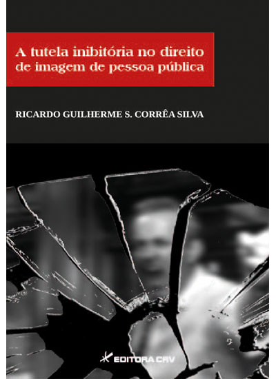 Capa do livro: A TUTELA INIBITÓRIA NO DIREITO DE IMAGEM DE PESSOA PÚBLICA