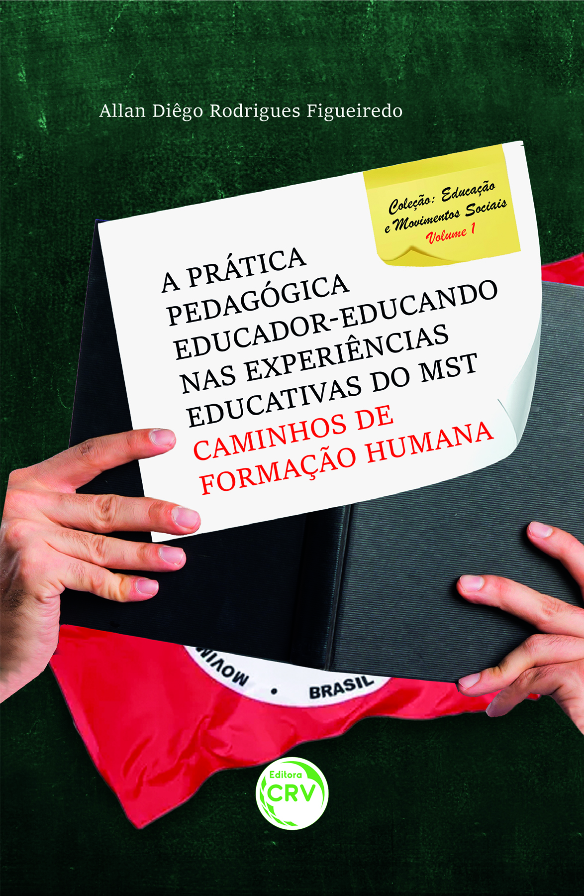Capa do livro: A prática pedagógica educador-educando nas experiências educativas do MST:<br> Caminhos de formação humana