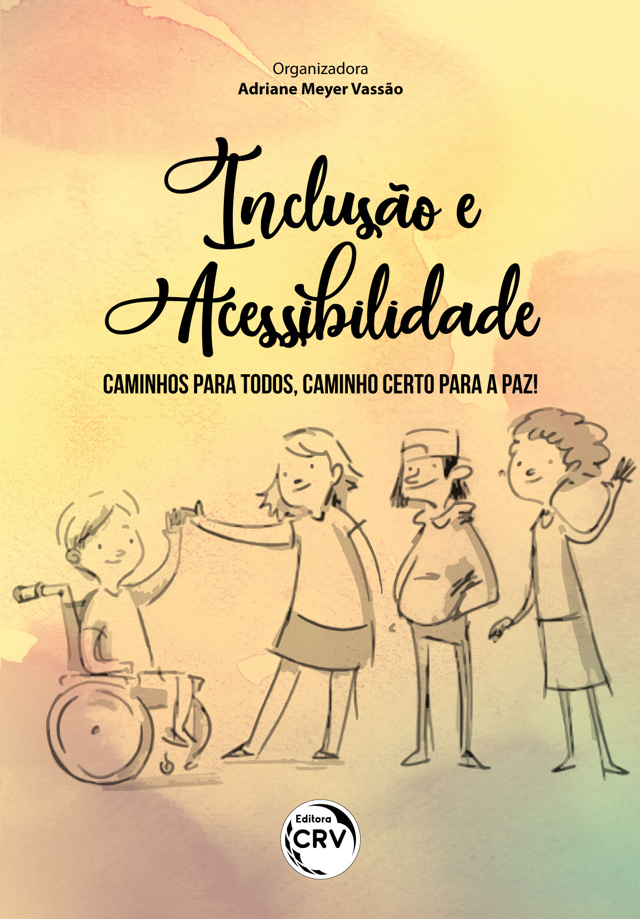 Capa do livro: INCLUSÃO E ACESSIBILIDADE<br>Caminhos para Todos, caminho certo para a Paz!