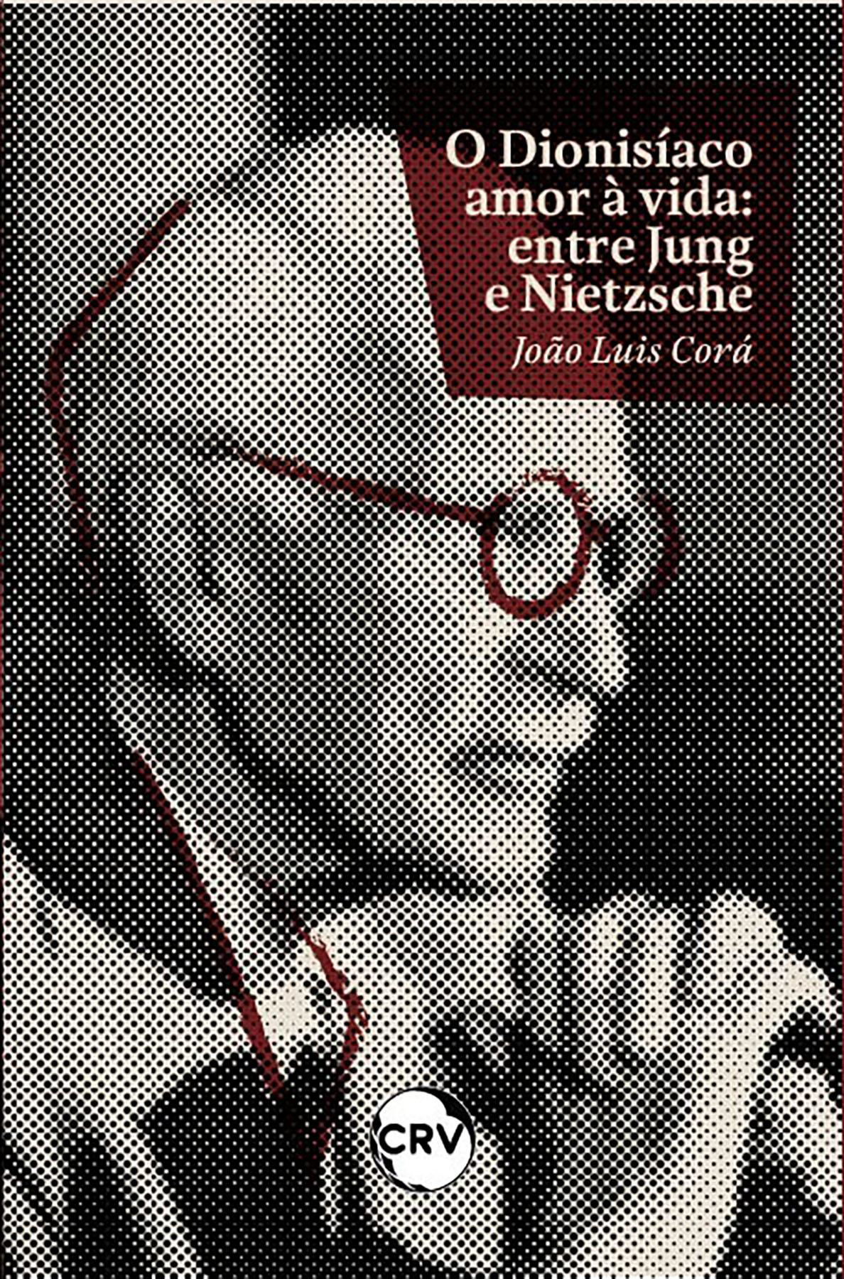 Capa do livro: O dionisíaco amor à vida: <BR>Entre Jung e Nietzsche