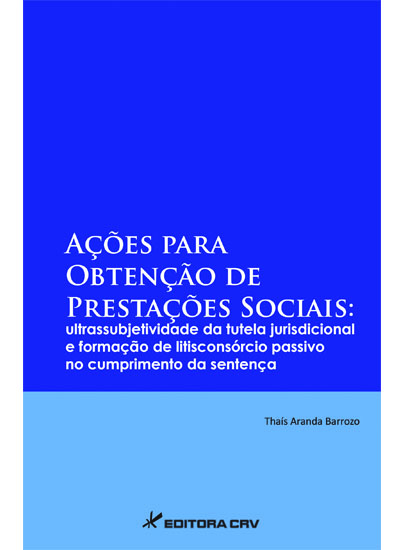 Capa do livro: AÇÕES PARA OBTENÇÃO DE PRESTAÇÕES SOCIAIS:<br>ultrassubjetividade da tutela jurisdicional e formação de litisconsórcio passivo no cumprimento da sentença