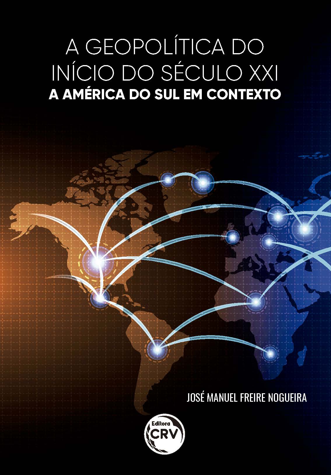 Capa do livro: A GEOPOLÍTICA DO INÍCIO DO SÉCULO XXI – A AMÉRICA DO SUL EM CONTEXTO –