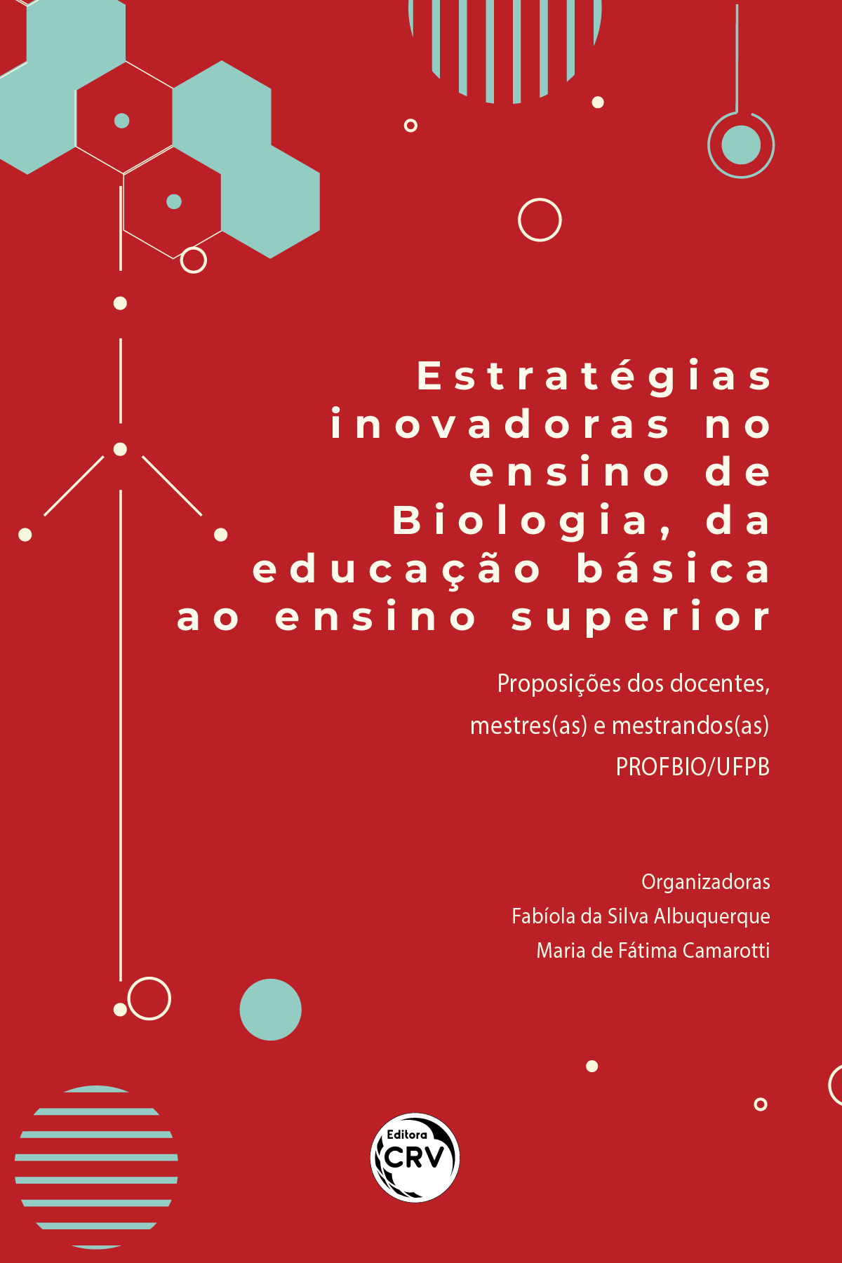 Capa do livro: ESTRATÉGIAS INOVADORAS NO ENSINO DE BIOLOGIA, DA EDUCAÇÃO BÁSICA AO ENSINO SUPERIOR<br>proposições dos docentes, mestres(as) e mestrandos(as) PROFBIO/UFPB<br> Volume 2