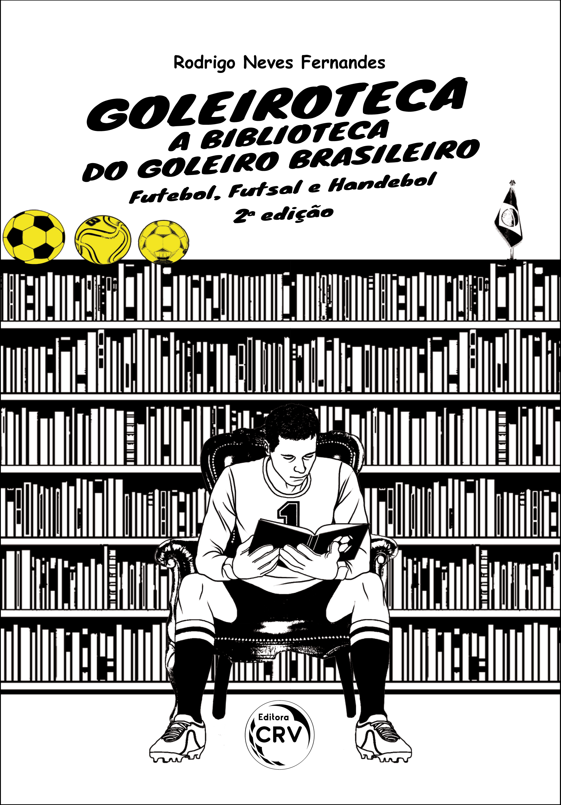 Capa do livro: GOLEIROTECA – A BIBLIOTECA DO GOLEIRO BRASILEIRO: <br>Futebol, Futsal e Handebol<br> 2ª edição<br> VERSÃO PRETO E BRANCO