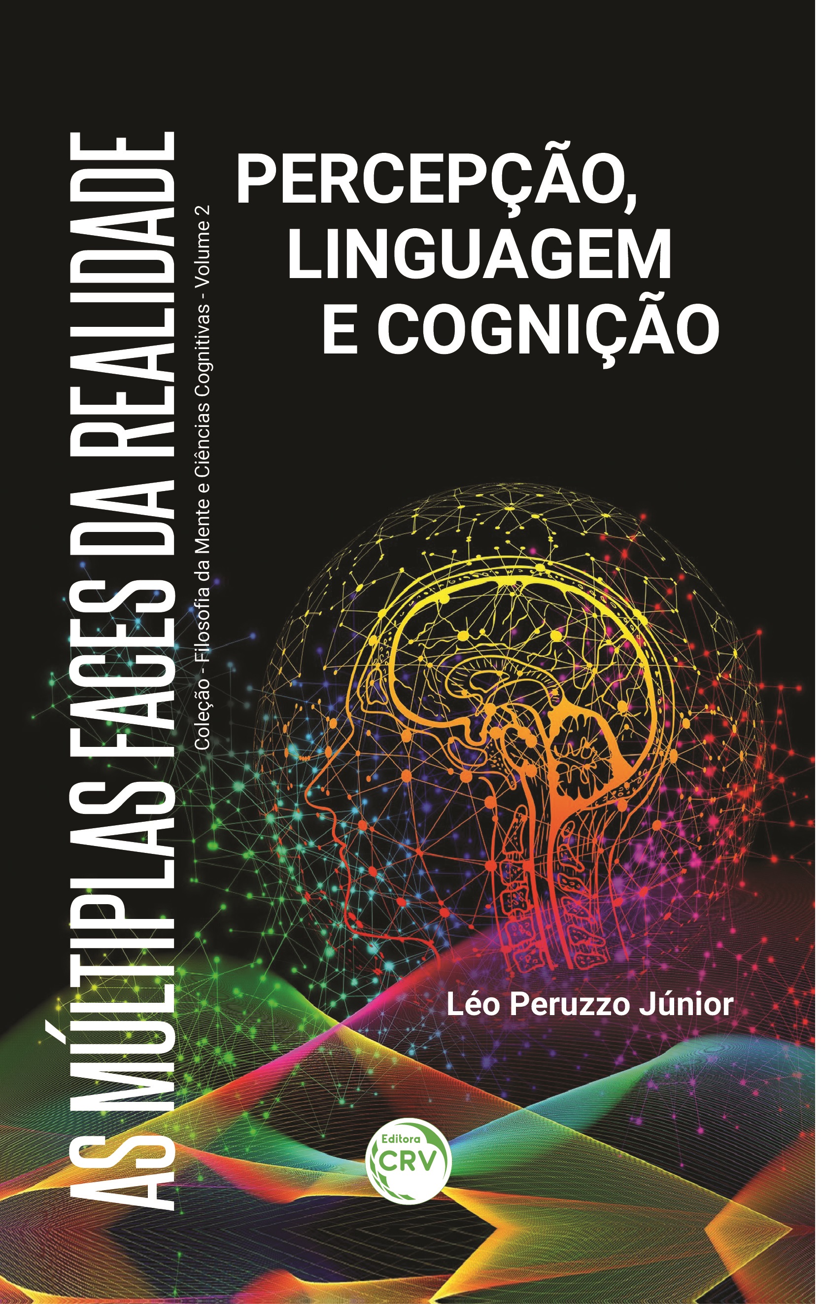 Capa do livro: AS MÚLTIPLAS FACES DA REALIDADE: <br>Percepção, Linguagem e Cognição<br>Coleção Filosofia da mente e ciências cognitivas <br>Volume 2