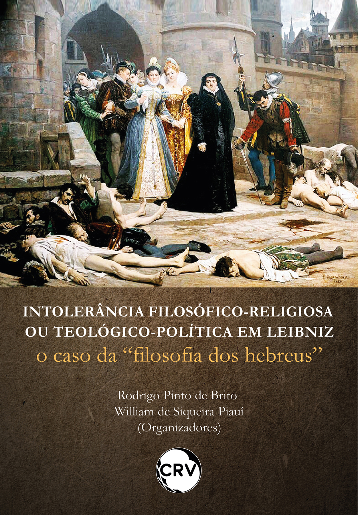 Capa do livro: Intolerância filosóficoreligiosa ou teológicopolítica em Leibniz:<BR> O caso da “filosofia dos hebreus”