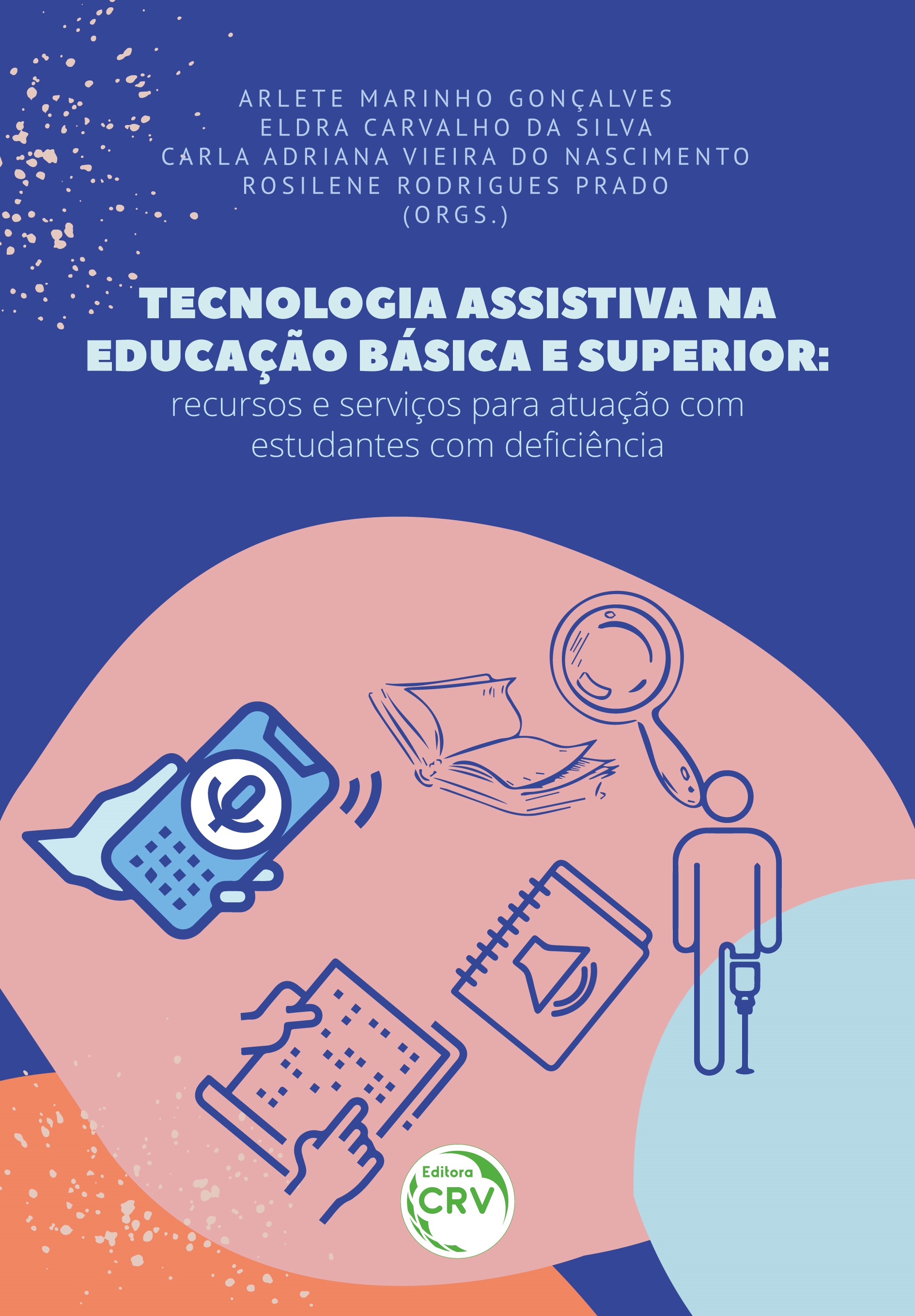 Capa do livro: TECNOLOGIA ASSISTIVA NA EDUCAÇÃO BÁSICA E SUPERIOR: <br>recursos e serviços para atuação com estudantes com deficiência
