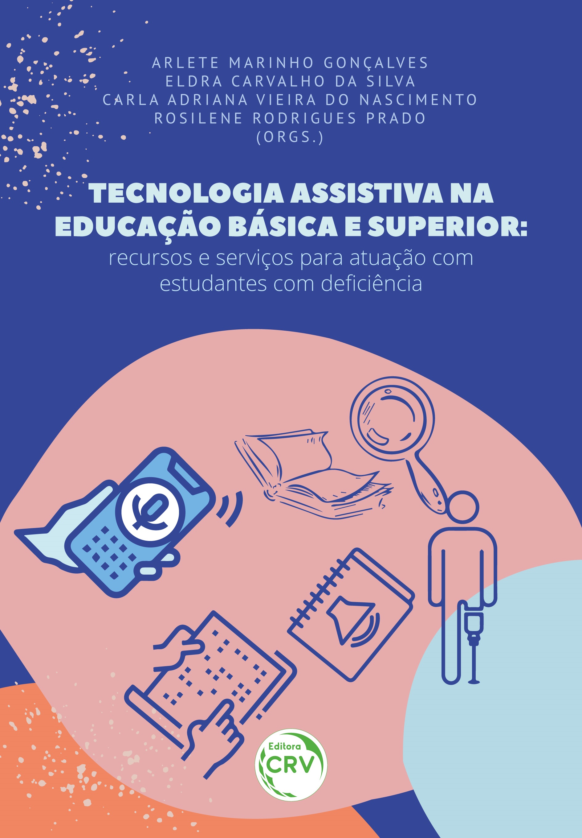 Capa do livro: TECNOLOGIA ASSISTIVA NA EDUCAÇÃO BÁSICA E SUPERIOR: <br>recursos e serviços para atuação com estudantes com deficiência