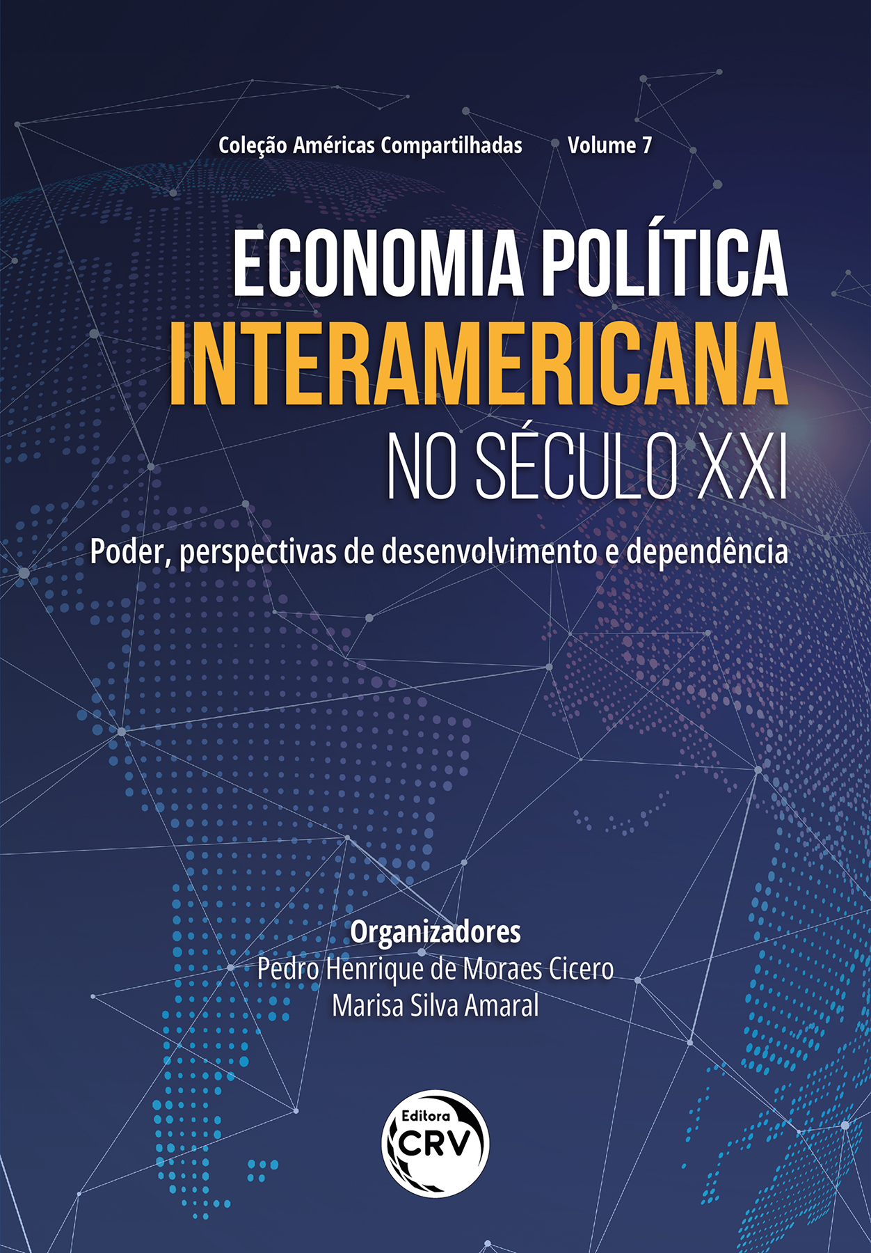 Capa do livro: ECONOMIA POLÍTICA INTERAMERICANA NO SÉCULO XXI <BR> poder, perspectivas de desenvolvimento e dependência