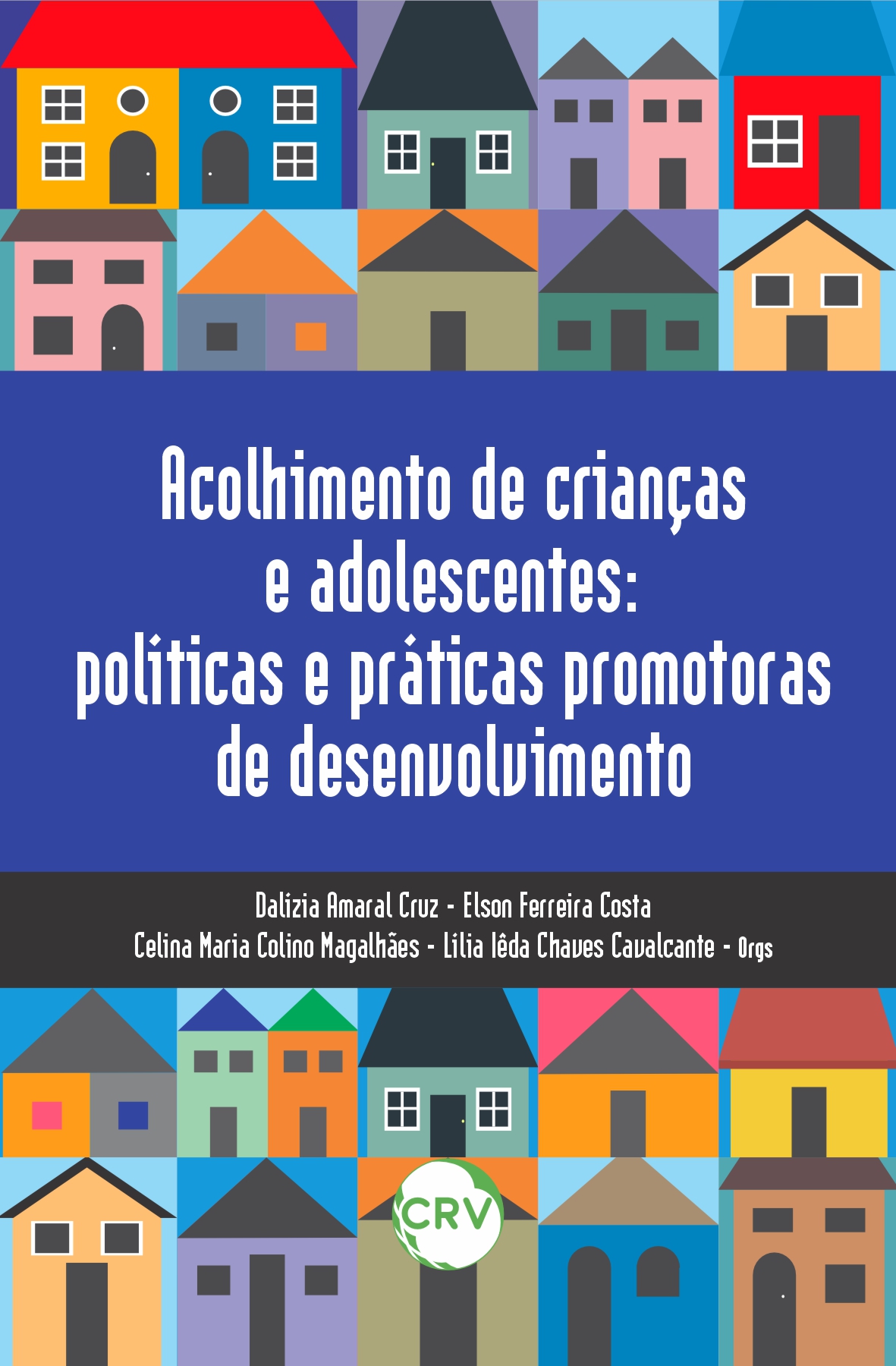 Capa do livro: Acolhimento de crianças e adolescentes:<br> Políticas e práticas promotoras de desenvolvimento