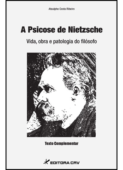 Capa do livro: A PSICOSE DE NIETZSCHE <br>Vida, obra e patologia do filósofo